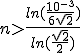 n>\frac{ln(\frac{10^{-3}}{6\sqrt{2}})}{ln(\frac{\sqrt{2}}{2})